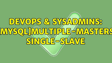 DevOps & SysAdmins: [MySQL]multiple-masters single-slave (2 Solutions!!)