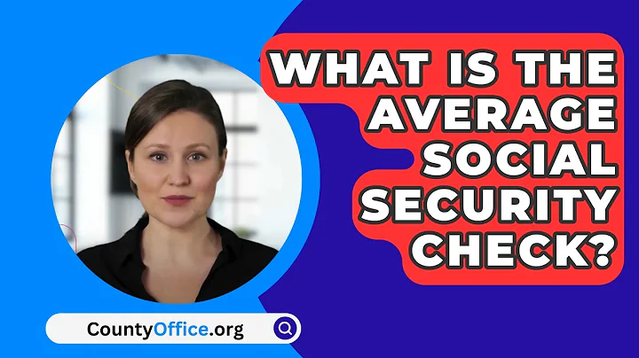 What Is The Average Social Security Check? - CountyOffice.org