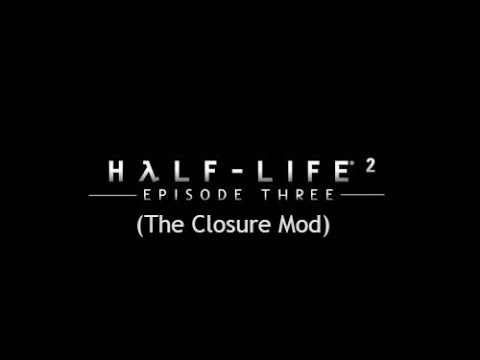 Видео: Half-Life 2 Episode 3 Финал!!! (The Closure Mod)