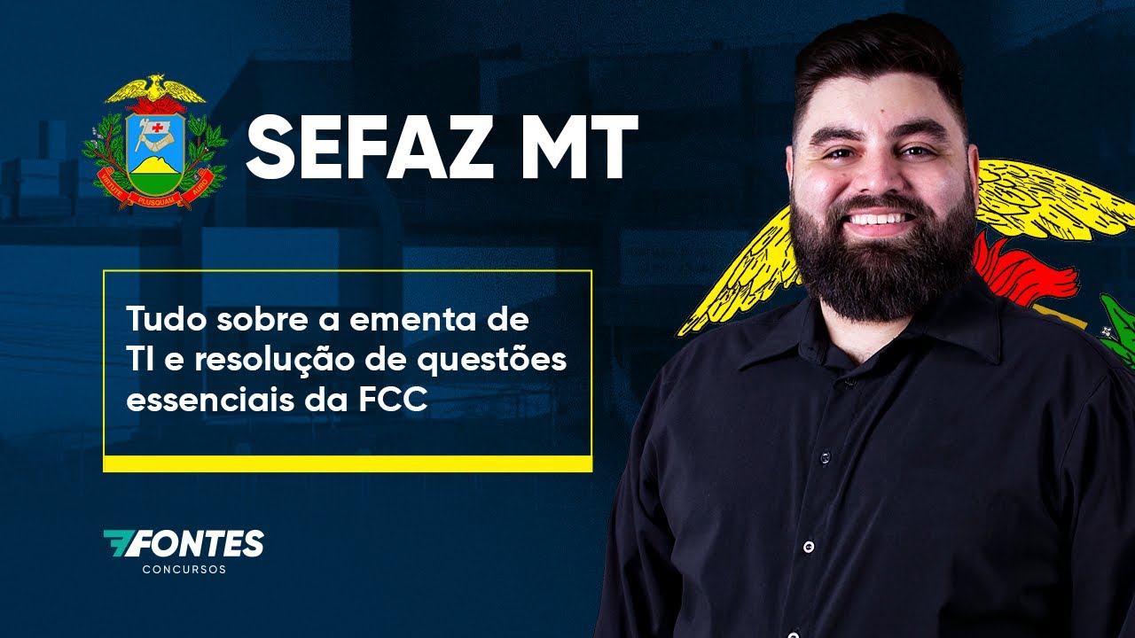 SEFAZ-MT
Tudo sobre a ementa de TI e resolução de questões essenciais da FCC