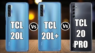 TCL 20L Vs TCL 20L+ Vs TCL 20 Pro