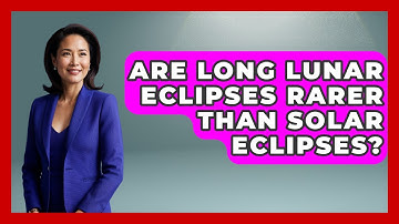 Are Long Lunar Eclipses Rarer Than Solar Eclipses? - Astronomy Made Simple