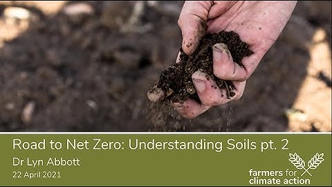 Road to Net Zero: Understanding Soils Part 2 with Dr Lyn Abbott