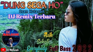 DJ Remix Batak - DUNG SEGA HO // DJ Remix Terbaru // VIRAL 2022   Full Bass.