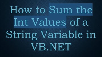 How to Sum the Int Values of a String Variable in VB.NET