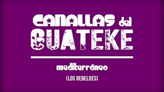 Video thumbnail of "Canallas de Guateke - Mediterráneo (Los Rebeldes)"