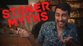 5 Stupid Stoner Myths....