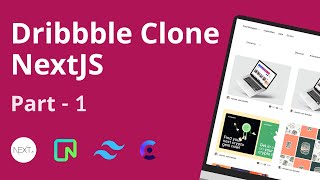 Make Dribble Clone Using NextJs | Part - 1 🔥
