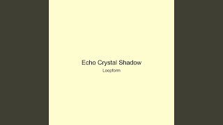 Echo Crystal Shadow