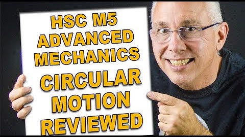 Review HSC Module 5 Advanced Mechanics IQ2: Circular Motion