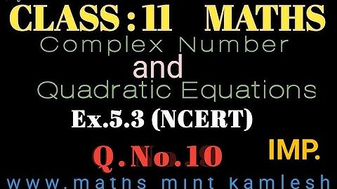 Class 11 Maths Ex.5.3 Q.10 NCERT Chapter Complex Number and Quadratic Equations.