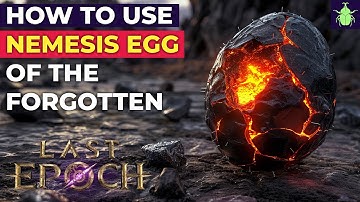Last Epoch - How to Use the Nemesis Egg of the Forgotten