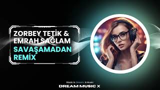 Zorbey Tetik & Emrah Sağlam - Savaşamadan Yabani | ( DreamMusicX Remix ) 🎶 Resimi