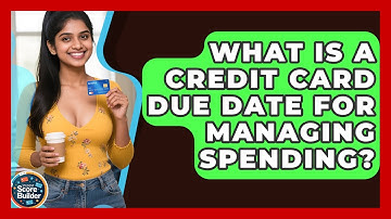 What Is A Credit Card Due Date For Managing Spending? - Student Score Builder