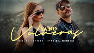 Germán Montero + Carolina Montero - Ya No Volverás (Video Oficial)