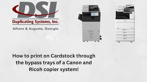How to print Cardstock through the bypass tray of a Ricoh and Canon Copier System.