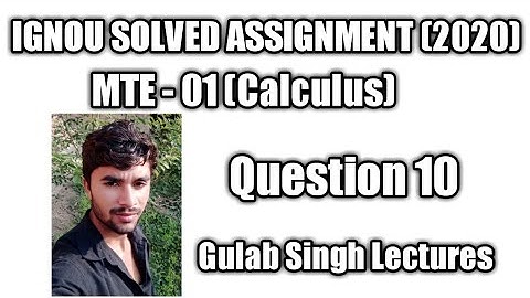 Question 10 Mte-01 (Calculus) IGNOU Maths Solved Assignment (2020)