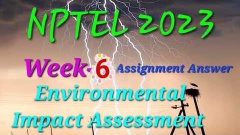 Environmental Impact Assessment ||Week-6 Assignment Answer || Nptel 2023