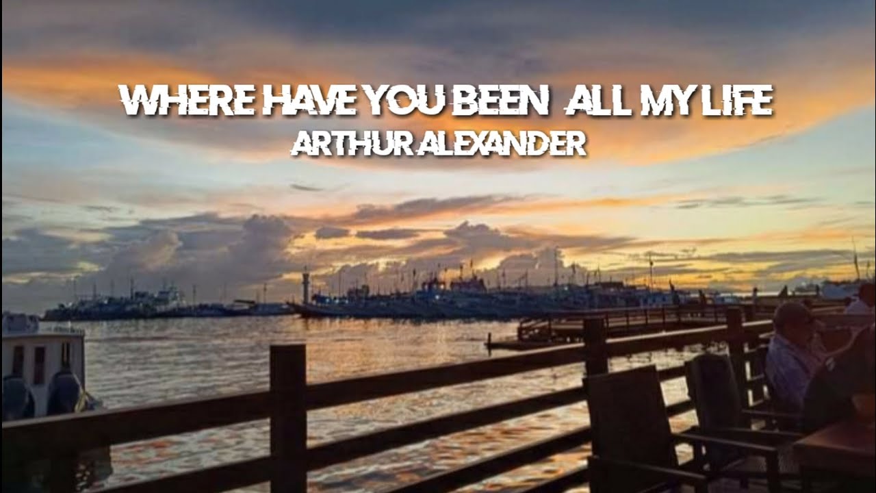 Where Have You Been All My Life Arthur Alexander HariLee music YouTube Where have you been all my life arthur alexander harilee music youtube