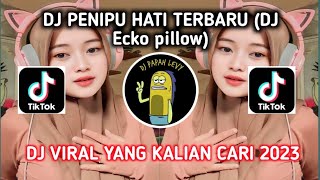 DJ PENIPU HATI TERBARU 2023 DJ ECKO PILLOW