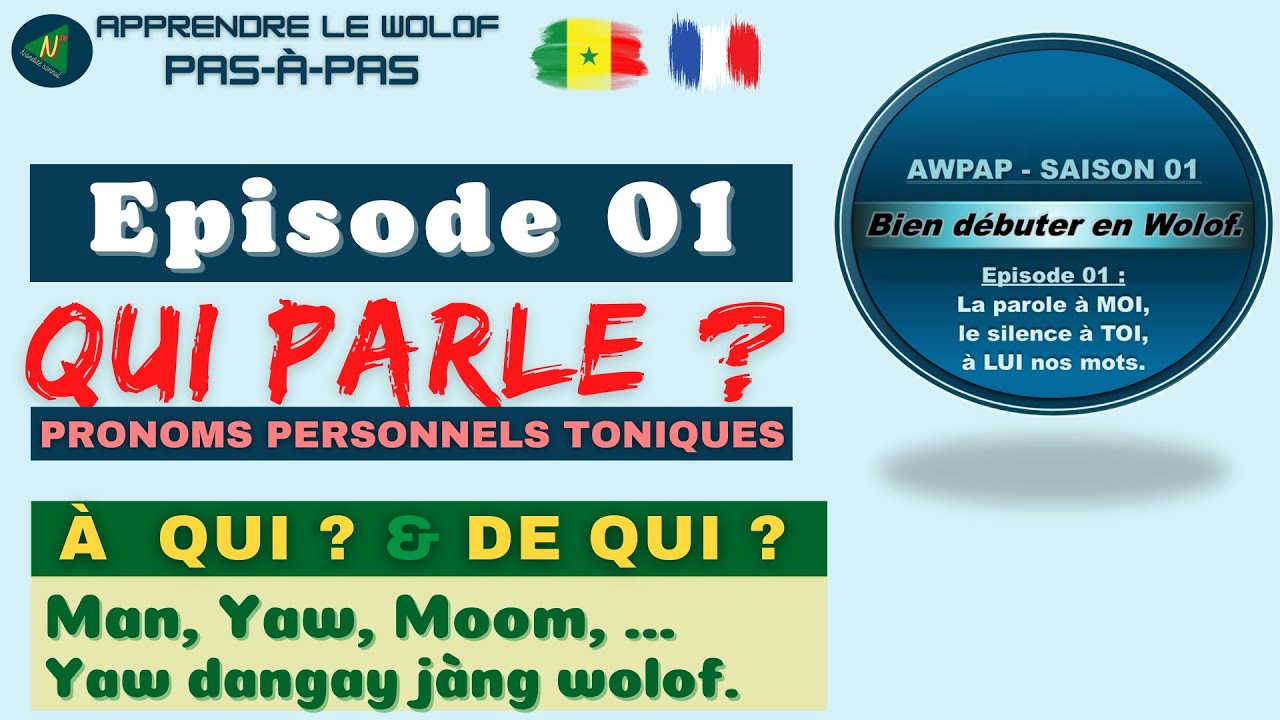 APPRENDRE LE WOLOF pas-à-pas : AWPAP - S01.E01 : Qui parle ? A qui ? Pronoms Personnels en Wolof