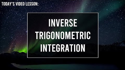 Integrating With Inverse Trig Functions | HSC Extension 1 Mathematics