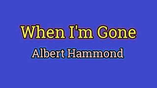 When I'm Gone - Albert Hammond (Lyrics Video) Resimi