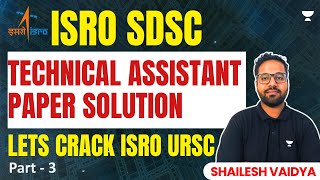 ISRO SDSC Technical Assistant Paper Solution - 3 | Lets Crack ISRO URSC | Shailesh Vaidya