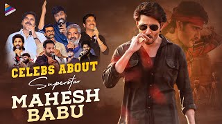 Celebrities About Superstar Mahesh Babu | Mahesh Babu Birthday Special | Celebs About Mahesh Babu