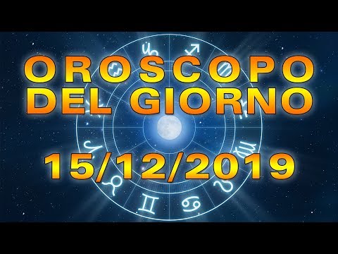 Oroscopo del Giorno Domenica 15 Dicembre 2019!