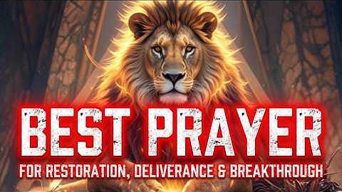 Best Prayer for Restoration, Deliverance, & Breakthrough | Prophetic Declarations That Change Lives