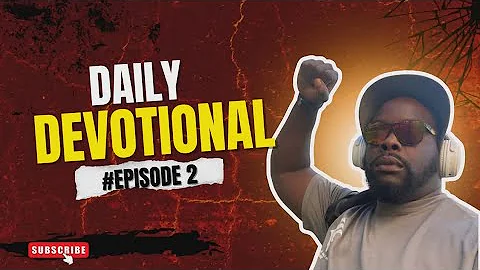 DAILY DEVOTIONAL #EPISODE 2