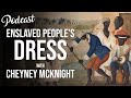 Podcast: Enslaved People's Dress in the 18th & 19th Centuries w/ @NotYourMommasHistory