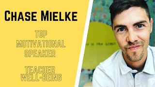 Chase Mielke -Top Motivational Speaker - Teacher Burnout