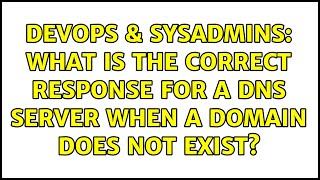 DevOps & SysAdmins: What is the correct response for a DNS server when a domain does not exist? Wealth