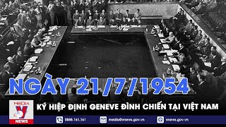 Khoảnh khắc và sự kiện. Ngày 21\/7\/1954: Ký hiệp định Geneve về đình chỉ chiến sự tại Việt Nam
