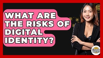 What Are The Risks Of Digital Identity? - CryptoBasics360.com
