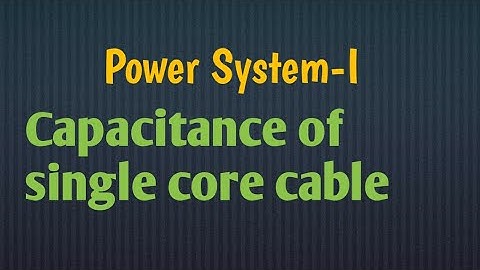Capacitance of a single core cable