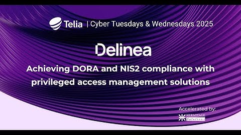 DORA and NIS2 compliance with privileged access management by DELINEA | Telia EE Hermitage Solutions