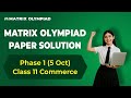 Matrix Olympiad 2025 | Phase 1 | Paper Solution Class 11 Commerce | Analysis of 5 Oct | Matrix Sikar