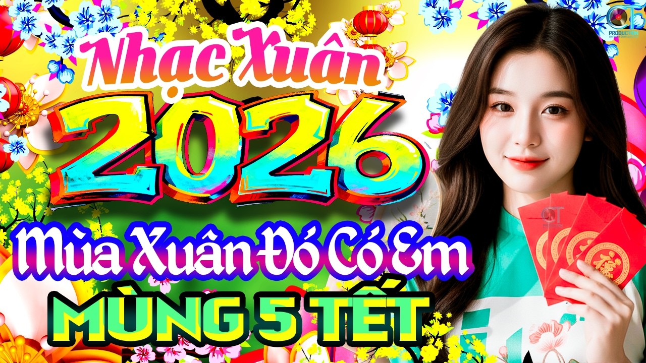 Mùa Xuân Đó Có Em Remix✨Nhạc Xuân Sôi Động 2026, Liên Khúc Nhạc Xuân ĐÓN NĂM MỚI MÙNG 5 TẾT Cực Bốc