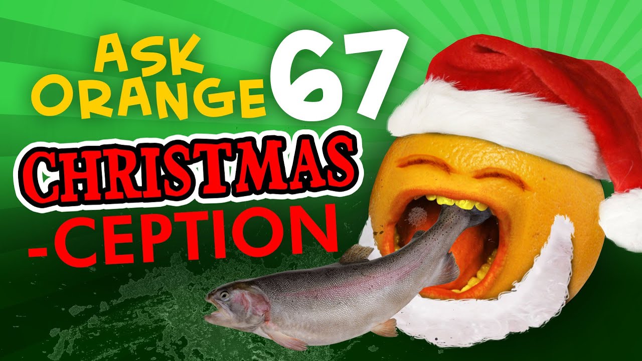 Annoying Orange Ask Orange 67 Christmas Ception YouTube