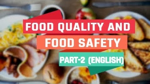 FOOD QUALITY AND FOOD SAFETY, ENGLISH, PART 2, HOME SCIENCE CLASS 12, 2020-21, CHAPTER 6