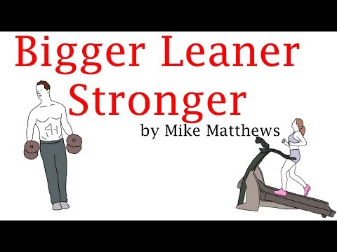 Bigger Leaner Stronger By Mike Matthews. Animated Book Summary