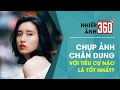 Nhiếp Ảnh 360 (2017) - Tập 9: Ống kính nào chụp chân dung tốt nhất