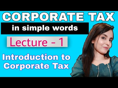 Corporate tax : Introduction to corporation tax | Introduction to Corporate Taxation | Lecture 1