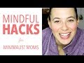 Mindfulness Hacks for Minimalist Moms (SAY GOODBYE TO "MOM BRAIN")