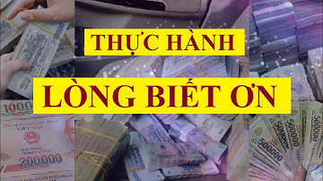 Thực hành LÒNG BIẾT ƠN -  Thu hút hạnh phúc, giàu có, may mắn, đủ đầy...