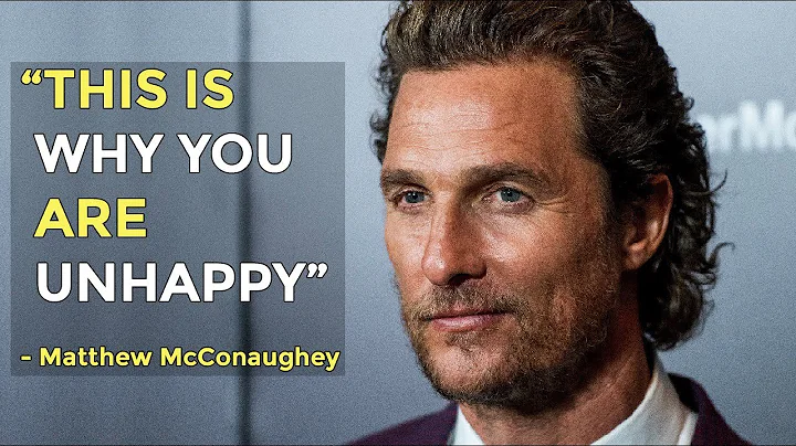Matthew McConaughey - This Is Why You Are Not Happy