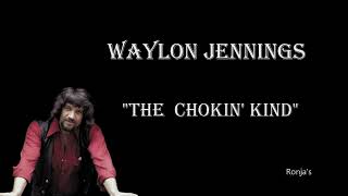 Waylon Jennings  ~ &quot;The Chokin&#39; Kind&quot;